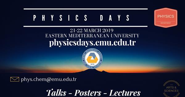 Physics Day will be held in EASTERN MEDITERRANEAN UNIVERSITY on March 21s and March 22nd