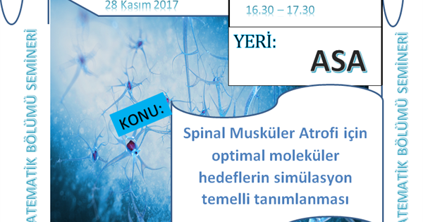 Seminer Daveti: Spinal Musküler Atrofi için optimal moleküler hedeflerin simülasyon temelli tanımlanması